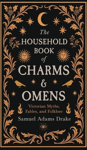 Cover image for The Household Book of Charms and Omens: Victorian Myths, Fables, and Folklore