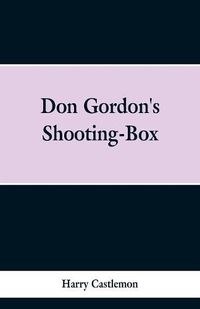 Cover image for Don Gordon's Shooting-Box