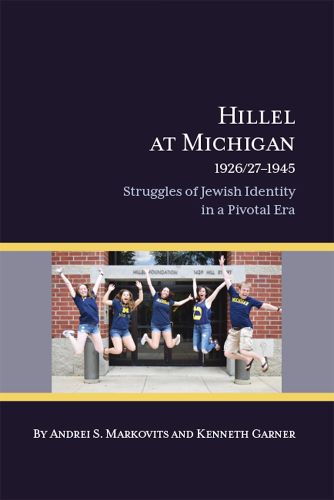 Cover image for Hillel at Michigan, 1926/27-1945: Struggles of Jewish Identity in a Pivotal Era