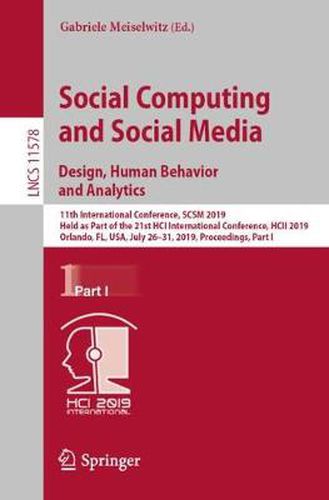 Cover image for Social Computing and Social Media. Design, Human Behavior and Analytics: 11th International Conference, SCSM 2019, Held as Part of the 21st HCI International Conference, HCII 2019, Orlando, FL, USA, July 26-31, 2019, Proceedings, Part I