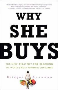 Cover image for Why She Buys: The New Strategy for Reaching the World's Most Powerful Consumers