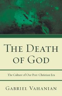 Cover image for The Death of God: The Culture of Our Post-Christian Era