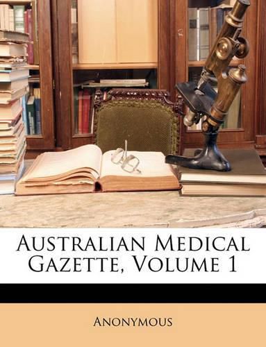 Cover image for Australian Medical Gazette, Volume 1