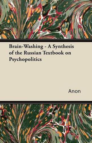 Cover image for Brain-Washing - A Synthesis of the Russian Textbook on Psychopolitics