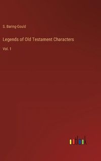 Cover image for Legends of Old Testament Characters: Vol. 1