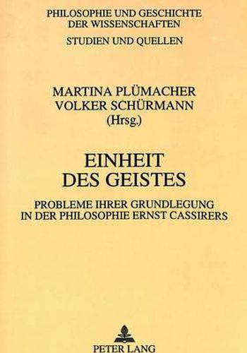 Einheit Des Geistes: Probleme Ihrer Grundlegung in Der Philosophie Ernst Cassirers