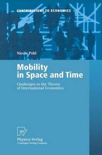 Cover image for Mobility in Space and Time: Challenges to the Theory of International Economics