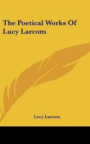 Cover image for The Poetical Works of Lucy Larcom