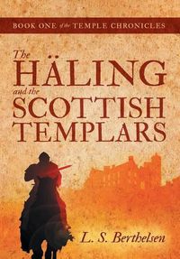 Cover image for The Haling and the Scottish Templars: Book One of the Temple Chronicles