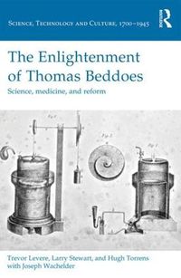 Cover image for The Enlightenment of Thomas Beddoes: Science, medicine, and reform