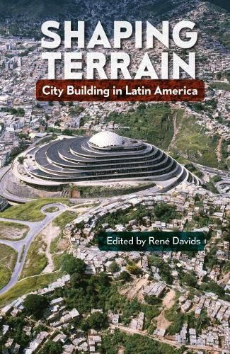 Cover image for Shaping Terrain: City Building in Latin America