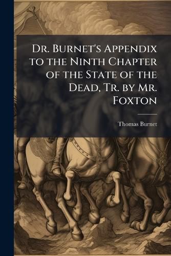 Dr. Burnet's Appendix to the Ninth Chapter of the State of the Dead, Tr. by Mr. Foxton