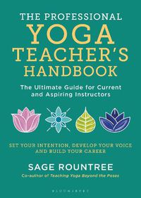 Cover image for The Professional Yoga Teacher's Handbook: The Ultimate Guide for Current and Aspiring Instructors