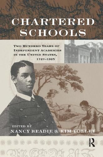 Cover image for Chartered Schools: Two Hundred Years of Independent Academies in the United States, 1727-1925