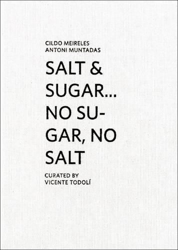 Cover image for Cildo Meireles/Antoni Muntadas: Salt & Sugar... No Sugar, No Salt