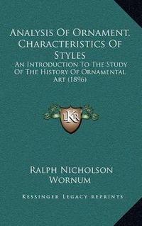 Cover image for Analysis of Ornament, Characteristics of Styles: An Introduction to the Study of the History of Ornamental Art (1896)