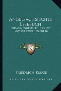 Cover image for Angelsachsisches Lesebuch: Zusammengestellt Und Mit Glossar Versehen (1888)