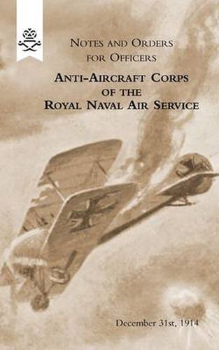 Cover image for Notes and Orders for Officers Anti-Aircraft Corps of the Royal Naval Air Service (London Division) 1915