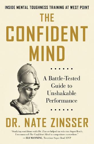 Cover image for The Confident Mind: A Battle-Tested Guide to Unshakable Performance