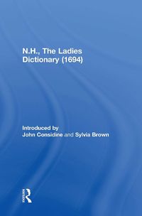 Cover image for N.H., The Ladies Dictionary (1694)