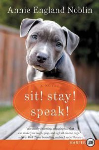 Cover image for Sit! Stay! Speak! Large Print: A Novel