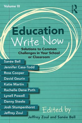 Cover image for Education Write Now, Volume III: Solutions to Common Challenges in Your School or Classroom