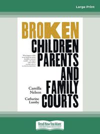 Cover image for Broken: Children, Parents and Family Courts