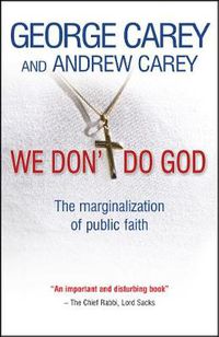 Cover image for We Don't Do God: The marginalization of public faith