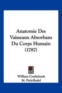 Cover image for Anatomie Des Vaisseaux Absorbans Du Corps Humain (1787)