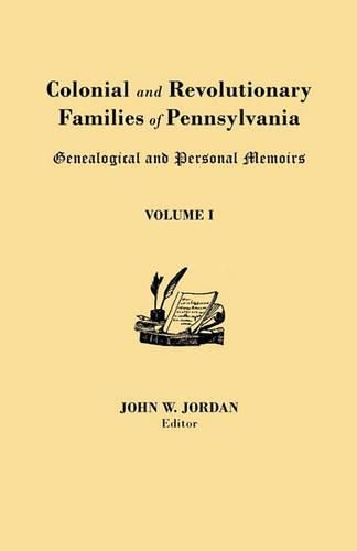 Cover image for Colonial and Revolutionary Families of Pennsylvania: Genealogical and Personal Memoirs. in Three Volumes. Volume I