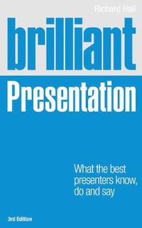 Cover image for Brilliant Presentation: What the best presenters know, do and say