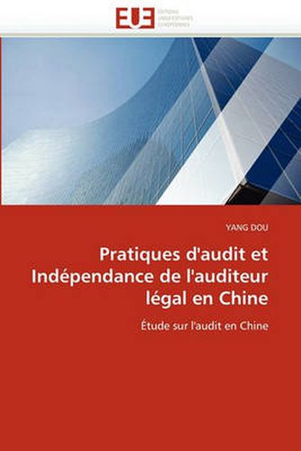 Cover image for Pratiques D'Audit Et Independance de L'Auditeur Legal En Chine