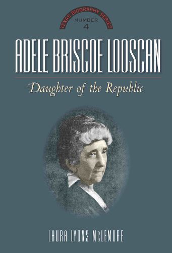 Cover image for Adele Briscoe Looscan: Daughter of the Republic