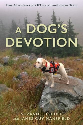 Cover image for A Dog's Devotion: True Adventures of a K9 Search and Rescue Team