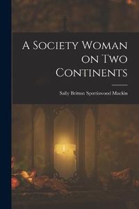 Cover image for A Society Woman on Two Continents