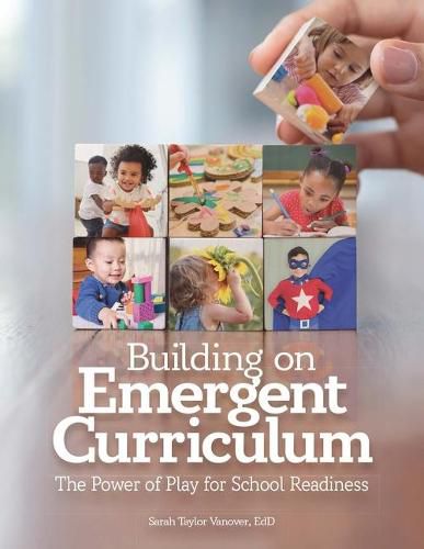 Building on Emergent Curriculum: The Power of Play for School Readiness