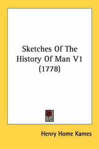 Cover image for Sketches of the History of Man V1 (1778)