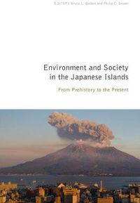 Cover image for Enviroment and Society in the Japanese Islands: From Prehistory to the Present