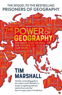 Cover image for The Power of Geography: Ten Maps That Reveals the Future of Our World