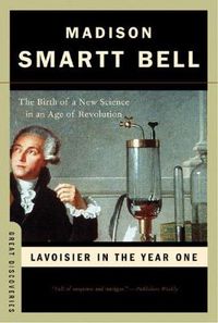 Cover image for Lavoisier in the Year One: The Birth of a New Science in an Age of Revolution