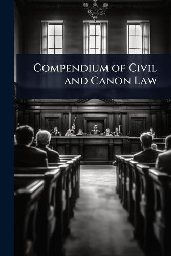 Cover image for Compendium of Civil and Canon Law