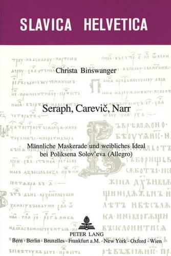 Seraph, Carevi&#269;, Narr: Maennliche Maskerade Und Weibliches Ideal Bei Poliksena Solov'eva (Allegro)