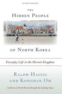 Cover image for The Hidden People of North Korea: Everyday Life in the Hermit Kingdom