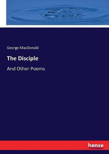 Cover image for The Disciple: And Other Poems