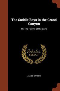 Cover image for The Saddle Boys in the Grand Canyon: Or, the Hermit of the Cave