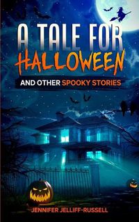 Cover image for A Tale for Halloween and Other Spooky Stories: Scary Stories for Kids