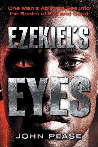 Cover image for Ezekiel's Eyes: One Man's Ability to See into the Realm of Good and Evil