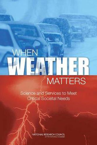 When Weather Matters: Science and Service to Meet Critical Societal Needs