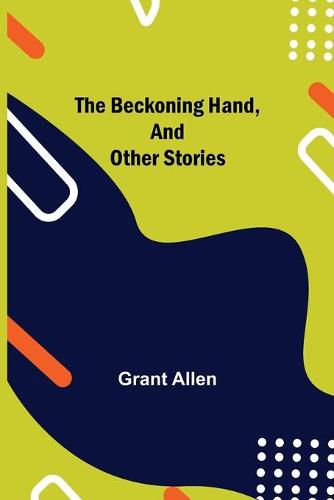 Cover image for The Beckoning Hand, and Other Stories