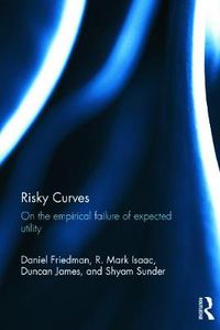Cover image for Risky Curves: On the Empirical Failure of Expected Utility